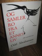 Abrahamsen, Odd: OG SAMLER RO FRA ET ANNET LIV. 1987.
