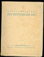 Øverland Arnulf: jeg besverger dig 1934