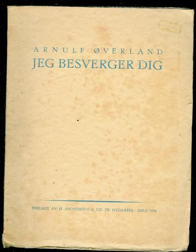 Øverland Arnulf: jeg besverger dig 1934