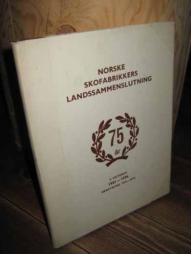 NORSKE SKOFABRIKKERS LANDSSAMMENSLUTNING 75 ÅR 1901-1976.  1976.