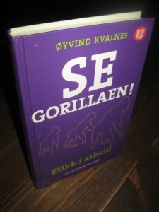 KVALNES: SE GORILLAEN. Etikk i arbeid. 2010.