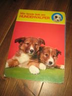 Min første bok om HUNDEHVALPER. DAMM 29483-B. 1973. 