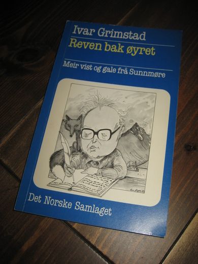 Grimstad, Ivar: Reven bak øyret. Meir vist og gale fra Sunnmøre. 1983.