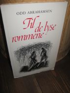 Abrahamsen, Odd: Til de lyse rommene. 1981.