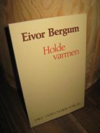 Bergum, Eivor. Holde varmen. 1983.