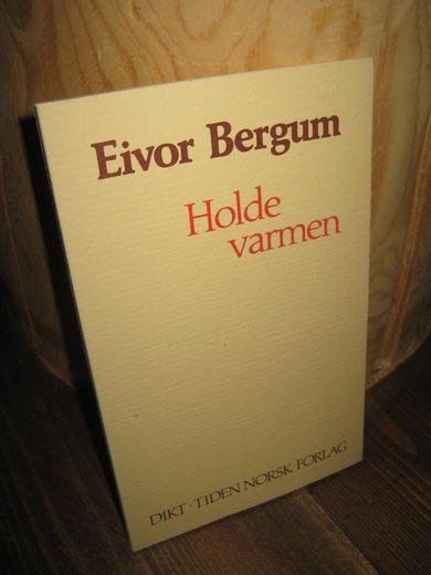 Bergum, Eivor. Holde varmen. 1983.