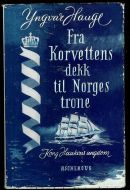 HAUGE: Fra Korvettens dekk til Norges krone. Kong Haakons ungdom. 1955