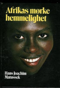 Matussek, Hans Joachim. Afrikas mørke hemmelighet. 1989
