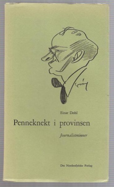 Døhl Einar: Penneknekt i provinsen Journalistminner 1969