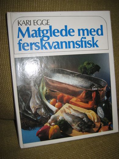 EGGE: Matglede med ferskvannsfisk. 1982.