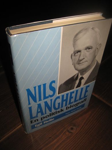 Helle, Egil: NILS LANGHELLE. En politisk biografi. 1991.