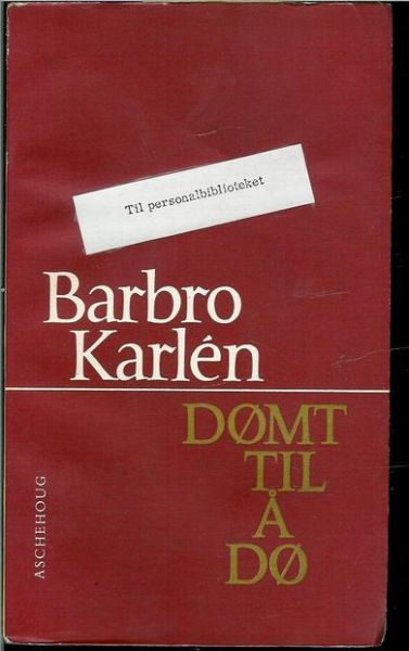 Karlen, Barbro: DØMT TIL Å DØ. 1971