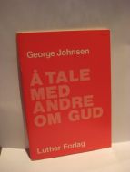 Johnsen: Å TALE MED ANDRE OM GUD. 1977.
