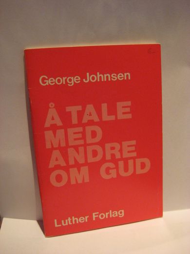 Johnsen: Å TALE MED ANDRE OM GUD. 1977.