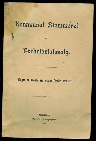 Kommunal Stemmeret og Forholdstalsvalg. Udgit af Kristiania organiserede Venstre. 1894.