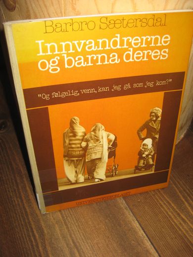 Sætersdal, Barbro: Innvandrerne og barna deres. 1978.