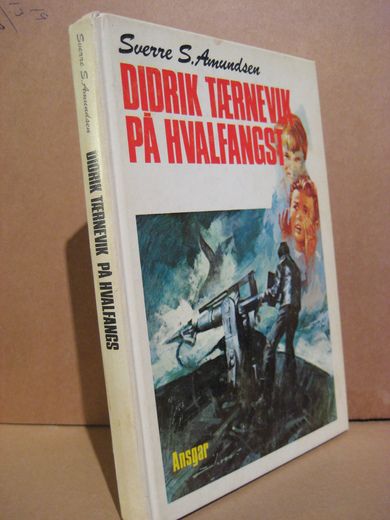 Amundsen: DIDRIK TÆRNEVIK PÅ HVALFANGST. 1974.