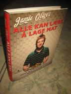 Oliver, Jamie: ALLE KAN LÆREÅ LAGE MAT. 2008.