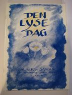 Den lyse dag. Salmer og sanger