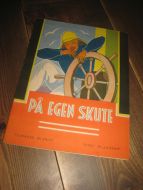 PÅ EGEN SKUTE. Pen bok med flotte tegninger med tekst, 40-50 tallet.