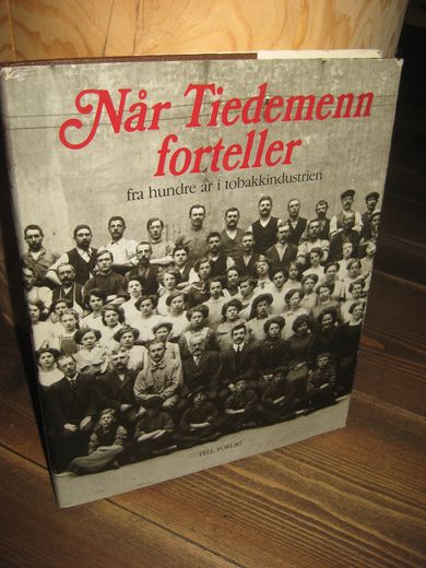 Pryds: Når Tiedemenn forteller. Fra 100 år i tobakksindustrien. 1989.