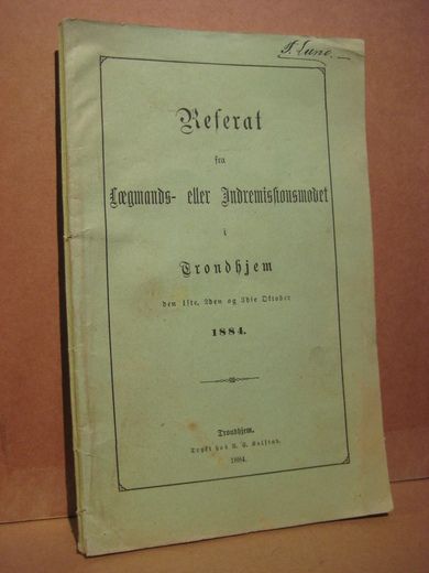 Referat fra Lægmands- eller Indremissionsmødeti Trondhjem den 1ste 2den og 3die Oktober 1884