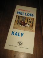 PRODUKSJON AV MELLOM KALV. 1967.
