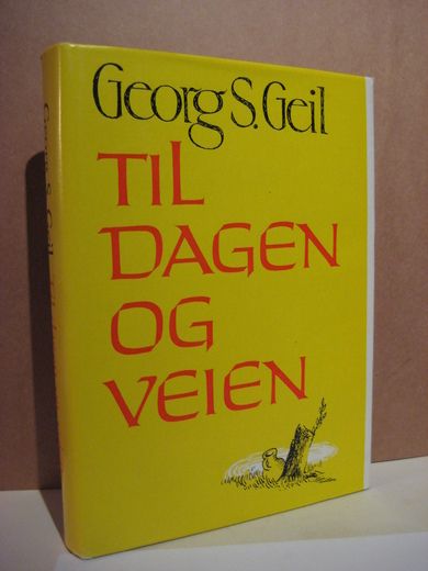 Geil, Georg: TIL DAGEN OG VEIEN. 1970.