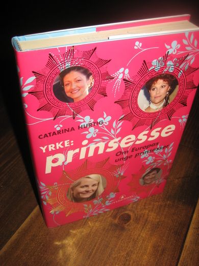HURTIG CATARINA: Yrke: prinsesse. Om Europas unge prinsesser. 2006