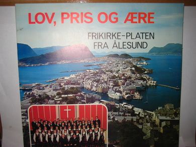 LOV PRIS OG ÆRE FRIKIRKEPLATEN FRA ÅLESUND