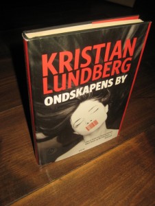 LINDBERG, KRISTIAN: ONDSKAPENS BY. 2007.