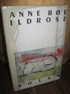 Bøe, Anne: ILDROSE. 1989.
