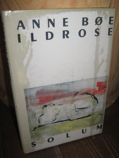 Bøe, Anne: ILDROSE. 1989.