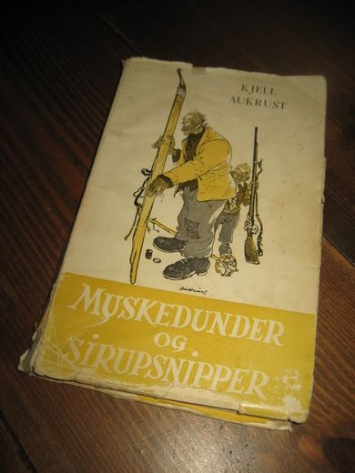 AUKRUST, KJELL: MUSKEDUNDER OG SIRUPSNIPPER. 1961. 
