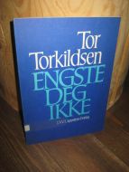 Torkildsen, Tor: ENGSTE DEG IKKE. 1978.