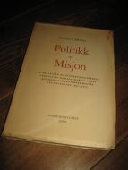 BIRKELI, FRIDJOF: Politikk og Misjon. 1952.