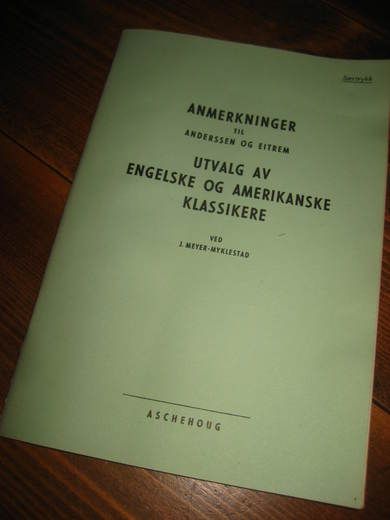 ANMERKNINGER TIL ANDERSEN OG EITREM UTVALG AV ENGELSKE OG AMERIKANSKE KLASSIKERE 1966