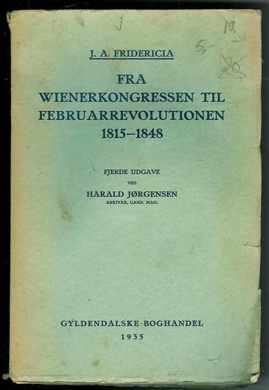 FRIDERICIA: FRA WINERKONGRESSEN TIL FEBRUARREVOLUSJONEN 1815-1848 1935