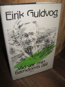 Guldvog, Eirik: Vid var min barndoms dal. 1991.