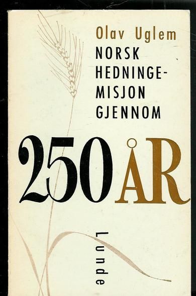 Uglem, Olav: NORSK HEDNINGEMISJON GJENNOM 250 ÅR. 1969.