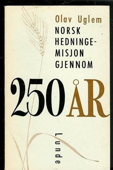 Uglem Olav: NORSK HEDNINGEMISJON GJENNOM 250 ÅR 1969