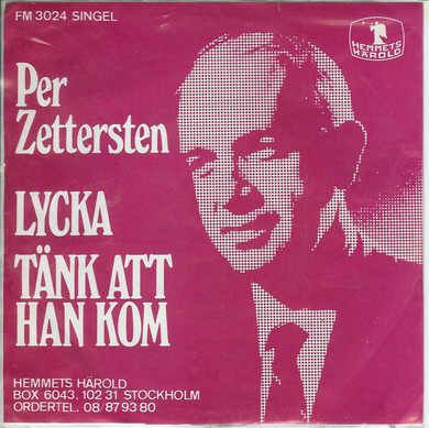 Per Zettersten: LYCKA TENK ATT HAN KOM