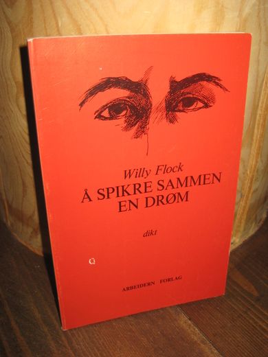 Flock, Willy: Å SPIKRE SAMMEN EN DRØM. 1982.