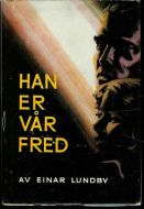 LUNDBY, EINAR: HAN ER VÅR FRED. 1962