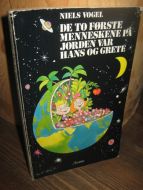 VOGEL, NIELS: DE TO FØRSTE MENNESKENE PÅ JORDEN VAR HANS OG GRETE. 1986.