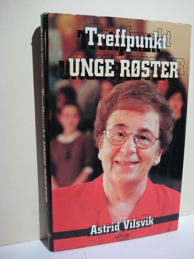 Vilsvik Astrid: Treffpunkt UNGE RØSTER