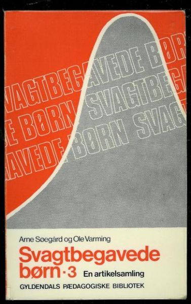 Søegård Arne og Ole Varming: Svagtbegavede børn 3 En artikkelsamling 1973