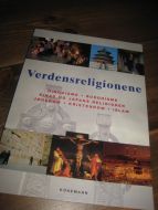 VERDENSRELIGIONENE: Hinduisme, Buddhisme, Kina og Japans religioner, Jødedom, Kristendom, Islam. 2000.