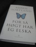 SXORTLAND, BJØRN: FOR SÅ HØGT HAR EG ELSKA. 2004.