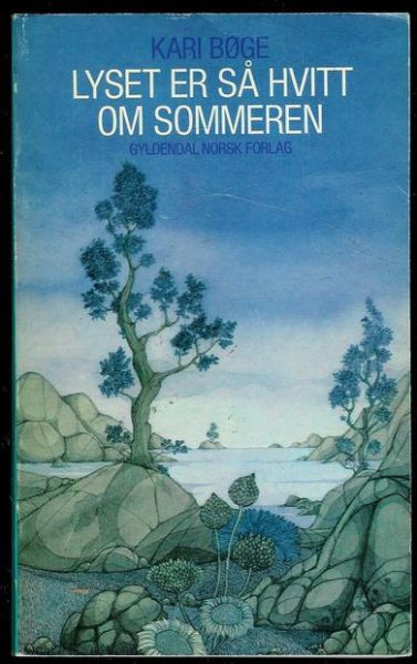 Bøge, Kari: LYSET ER SÅ HVITT OM SOMMEREN. 1975